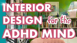 Interior Design for the ADHD Mind (how to make your space really work for you!)