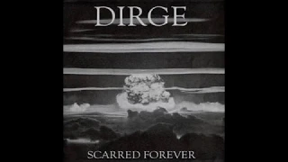 Dirge - Scarred Forever LP 2005 (Full Album)