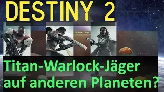 Destiny 2 Story│WARLOCK,JÄGER,TITAN auf verschiedenen Planeten ?!│deutsch HD
