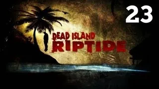 Прохождение Dead Island: Riptide - Часть 23 — Контрабандисты