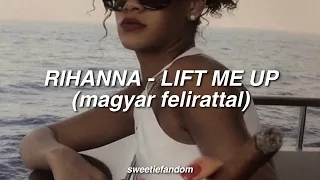 Rihanna - Lift Me Up (magyar felirattal)