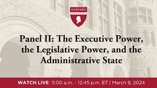 Panel II: The Executive Power, the Legislative Power, and the Administrative State [2024 SS]