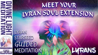 LYRANS ~ Meet Your Lyran Soul Extension MEDITATION - LYRAN STARSEED GUIDED MEDITATION Astral Travel