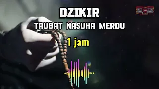 DZIKIR SOB / DZIKIR TAUBAT NASUHA MERDU 1 JAM  / BIKIN ASYIK