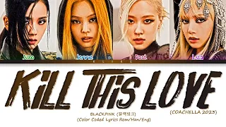 [COACHELLA 2023] BLACKPINK - 'Kill This Love'  || Color Coded Lyrics