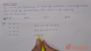 If -: stands for subtraction', 'x' stands for addition, - stands for division and'+' stands...