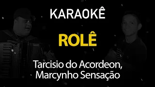 Rolê - Tarcísio do Acordeon, Marcynho Sensação (Karaokê Version)