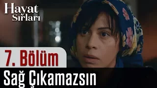 Hayat Sırları 7.Bölüm - Sağ Çıkamazsın