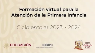 "Formación virtual para la Atención de la Primera Infancia. Ciclo escolar 2023 - 2024". Día 2