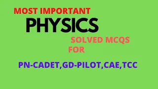 Most Important Physics questions solved for PN Cadet ,GD Pilot ,CAE and TCC initial Tests