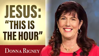 Jesus Told Me: "THIS IS THE HOUR…"