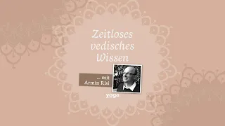 Zeitloses vedisches Wissen - mit Armin Risi