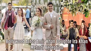 Bollywood actor Amir Khan daughter Ira Khan mehndi reception |