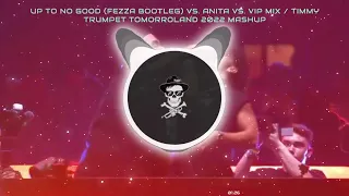 Up to No Good (FEZZA Bootleg) vs. Anita vs. Vip mix / Timmy Trumpet 2022 Mashup