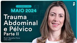 Trauma Abdominal e Pélvico Parte II - Aula de Cirurgia do Curso Extensivo Residência Médica