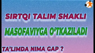 SIRTQI TA'LIM SHAKLI MASOFAVIYGA O'TKAZILADI  #abituriyent  #dtm