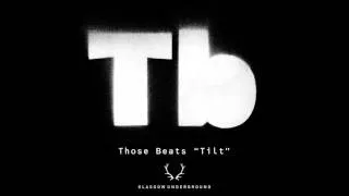 Those Beats "Tilt" (Original Mix) [Glasgow Underground]