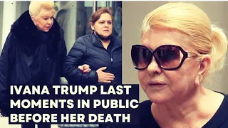 Ivana Trump Last Moments In Public Before Her Death