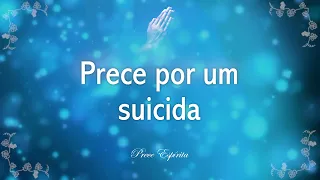 Prece Espírita 44: Por um suicida