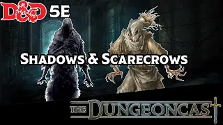 Shadows and Scarecrows | D&D Monster Lore | The Dungeoncast Ep.205