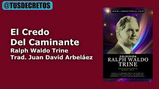 AUDIOLIBRO: El Credo del Caminante (Ralph Waldo Trine) Completo en Español