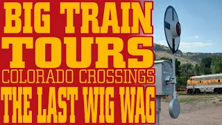 Big Train Tours - Colorado Crossings: The Last Wig Wag