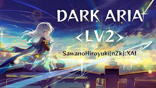 『 DARK ARIA ＜LV2＞』• [ GI-HSR-HI3 ]