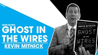 Book Review: Ghost in the Wires - By Kevin Mitnick