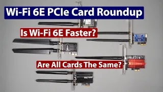 Wi-Fi 6E PCIe Adapter Card Speed Comparison - They Are Not Created Equal