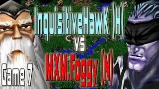 Warcraft 3 - (H) InquisitiveHawk vs MXM.Foggy (N) | Game 7