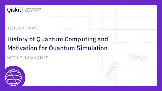 History of Quantum Computing & Motivation for Quantum Simulation - Part 1