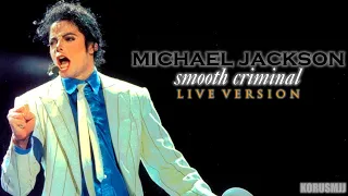 SMOOTH CRIMINAL | Live version | Fanmade by KorusMJJ