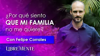 ¿POR QUÉ SIENTO QUE MI FAMILIA NO ME QUIERE?  | Ataduras Generacionales #familia #felipecorrales