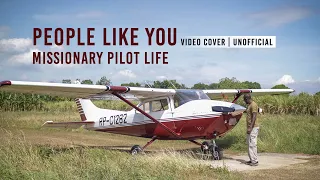 The life of a Missionary Pilot || People Like You || Video Cover