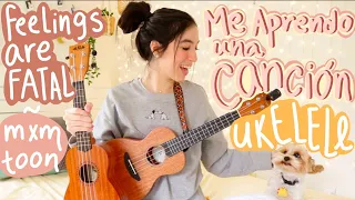 Me Aprendo Feelings are Fatal en Ukelele - Mxmtoon ✿ Carol Catalano