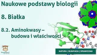 Naukowe podstawy biologii | 8.2. Aminokwasy - budowa i właściwości