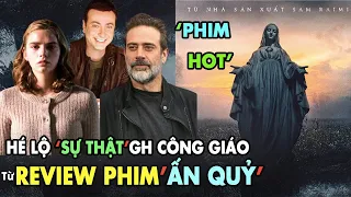 Review PHIM ẤN QUỶ & Hé Lộ SỰ THẬT Phũ Phàng đang diễn ra trong Giáo hội Công Giáo