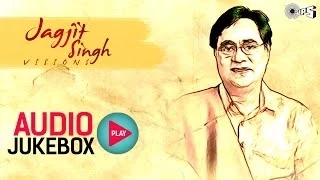 Jagjit Singh's Visions - Audio Jukebox | Superhit Ghazals