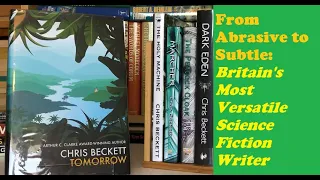 Sex Robots, Parallel Universes & Jungle Beings:  A Career Overview of SF Genius CHRIS BECKETT #sf