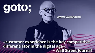 The Experience-Centric Organization • Simon Clatworthy • GOTO 2021