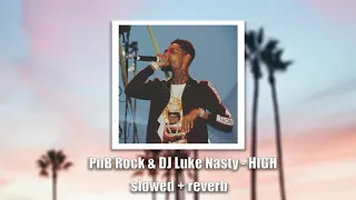 PnB Rock & DJ Luke Nasty - HIGH (𝐬𝐥𝐨𝐰𝐞𝐝 + 𝐫𝐞𝐯𝐞𝐫𝐛)