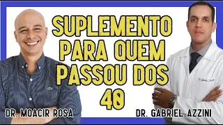 5 SUPLEMENTOS ESSENCIAIS PARA QUEM PASSOU DOS 40 ANOS | Dr. Gabriel e Dr. Moacir da Rosa