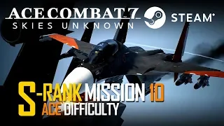 Ace Combat 7: Mission 10 Transfer Orders | S Rank | ACE Difficulty - PC / STEAM - No Commentary