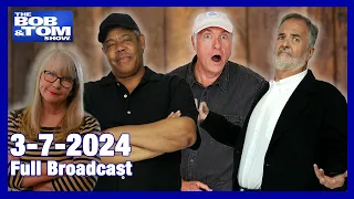 The BOB & TOM Show for March 7, 2024