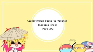 Countryhuman react to Vietnam || Special chap for special day || Part 3/3 || By: Me [🇻🇳]