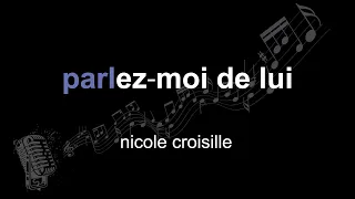 nicole croisille | parlez⁃moi de lui | lyrics | paroles | letra |