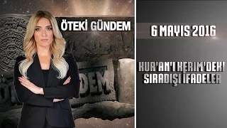 Öteki Gündem - 6 Mayıs 2016 (Kur'an'ı Kerim'deki Sıradışı İfadeler)