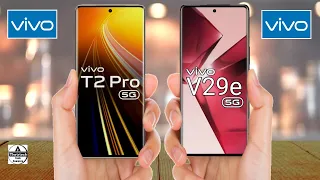 Vivo T2 Pro vs Vivo V29e || Vivo V29e vs Vivo T2 Pro