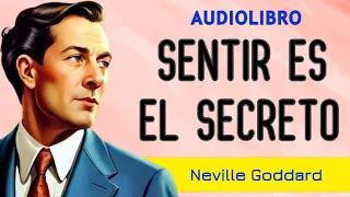 "Todo lo que puedes imaginar, lo puedes crear" - SENTIR ES EL SECRETO - Neville Goddard - AUDIOLIBRO