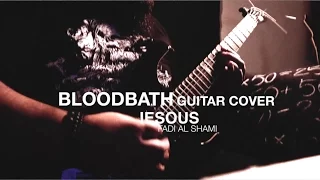 Bloodbath - Iesous - Guitar Cover (Fadi Al Shami)